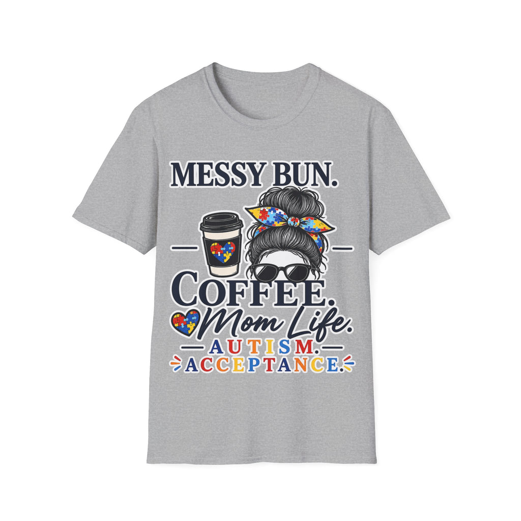 Messy Bun Coffee Mom Life Autism Acceptance Shirt | Autism Mom T-Shirt | Neurodiversity Support Tee | Special Needs Mom Gift